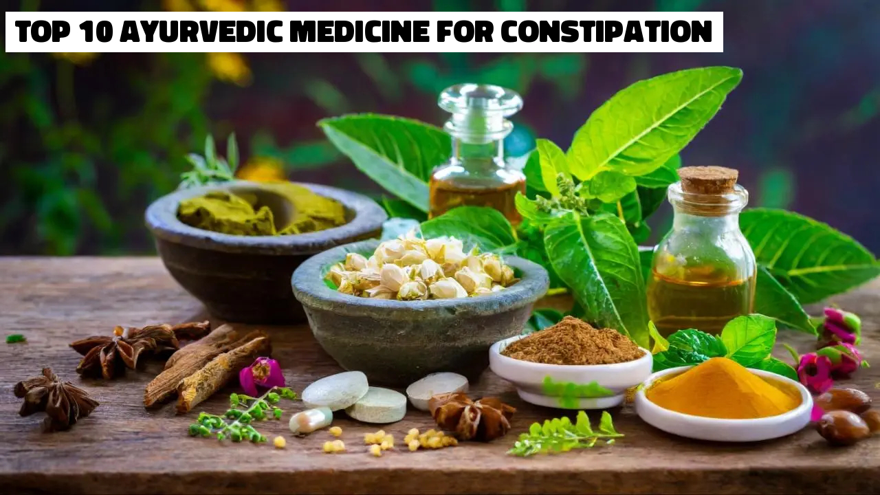 Top 10 Ayurvedic Medicine for Constipation